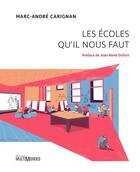 Couverture du livre « Les écoles qu'il nous faut » de Marc Andre Carignan aux éditions Editions Multimondes