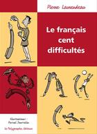 Couverture du livre « Le francais cent difficultes » de Pierre Laurendeau aux éditions Le Polygraphe
