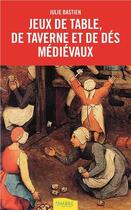 Couverture du livre « Jeux de table, de taverne et de dés médiévaux » de Julie Bastien aux éditions Ambre