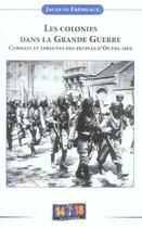 Couverture du livre « LES COLONIES DANS LA GRANDE GUERRE » de Jacques Fremeaux aux éditions Soteca