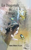 Couverture du livre « La diagonale de l'ange » de Anne-Marie Telley aux éditions Les Editions Au Pluriel
