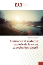 Couverture du livre « Croissance et maturite sexuelle de la carpe labeobarbus batesii » de Kenfack Madeleine aux éditions Editions Universitaires Europeennes