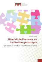 Couverture du livre « Bienfait de l'humour en institution geriatrique » de Amand Nathalie aux éditions Editions Universitaires Europeennes