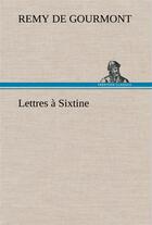 Couverture du livre « Lettres a sixtine » de Remy De Gourmont aux éditions Tredition