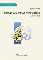 Couverture du livre « Héberger son serveur avec openbsd (édition 2019) » de Xavier Cartron aux éditions Atramenta
