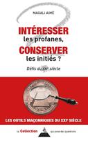 Couverture du livre « Intéresser les profanes, conserver les initiés ? Défis du XXIe siècle » de Magali Aime aux éditions Dervy