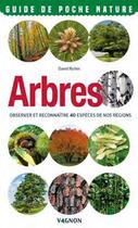 Couverture du livre « Arbres ; observer et reconnaitre 40 espèces de nos régions » de David Richin aux éditions Vagnon