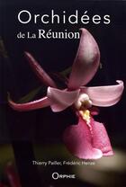 Couverture du livre « Orchidées de la Réunion » de Thierry Pailler aux éditions Orphie