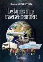 Couverture du livre « Les larmes d une traversee meurtriere - migrant de reve » de Lopili Biyenga D. aux éditions Sydney Laurent