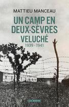 Couverture du livre « Camp en Deux-Sèvres - Veluché 1939-1941 » de Mattieu Manceau aux éditions Geste