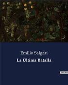 Couverture du livre « La Última Batalla » de Emilio Salgari aux éditions Culturea