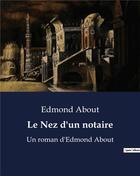 Couverture du livre « Le Nez d'un notaire : Un roman d'Edmond About » de Edmond About aux éditions Culturea
