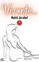 Couverture du livre « Vivante... » de Neleh Jurahel aux éditions Le Lys Bleu