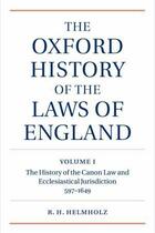 Couverture du livre « The Oxford history of the laws of England t.1 ; the history of the Canon Law and Ecclasiastical Jurisdiction (597-1649) » de R. H. Helmholz aux éditions Oxford Up Elt