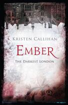 Couverture du livre « Ember » de Kristen Callihan aux éditions Little Brown Book Group Digital