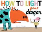 Couverture du livre « How to light your dragon » de Levy/Benaglia aux éditions Thames & Hudson