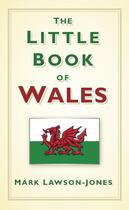 Couverture du livre « The Little Book of Wales » de Lawson Jones Mark aux éditions History Press Digital