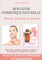 Couverture du livre « Mon guide Cosmétique Naturelle » de Bruno Riotte aux éditions Lulu