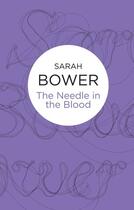 Couverture du livre « The Needle In The Blood (Bello) » de Bower Sarah aux éditions Pan Macmillan