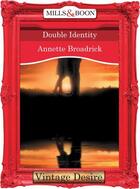 Couverture du livre « Double Identity (Mills & Boon Desire) (The Crenshaws of Texas - Book 3 » de Annette Broadrick aux éditions Mills & Boon Series