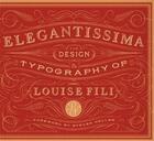 Couverture du livre « Elegantissima the design typography of louise fili » de Louise Fili aux éditions Princeton Architectural