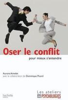 Couverture du livre « Oser le conflit pour mieux s'entendre » de Aimelet-A aux éditions Hachette Pratique