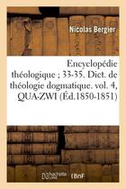 Couverture du livre « Encyclopedie theologique 33-35. dict. de theologie dogmatique. vol. 4, qua-zwi (ed.1850-1851) » de Bergier Nicolas aux éditions Hachette Bnf