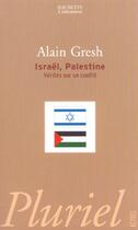 Couverture du livre « Israel, Palestine ; Verites Sur Un Conflit » de Alain Gresh aux éditions Pluriel