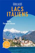 Couverture du livre « Guide bleu lacs italiens ; Milan, Parme et Vérone » de Collectif Hachette aux éditions Hachette Tourisme