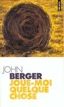 Couverture du livre « Joue-Moi Quelque Chose » de John Berger aux éditions Points