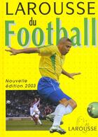 Couverture du livre « Larousse Du Football ; Edition 2003 » de Eugène Saccomano aux éditions Larousse