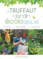 Couverture du livre « Le Truffaut du jardin écologique » de  aux éditions Larousse