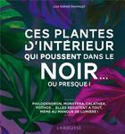 Couverture du livre « Ces plantes d'intérieur qui poussent dans le noir... ou presque ! » de Lisa Eldred Steinkopf aux éditions Larousse