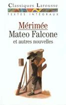 Couverture du livre « Mateo Falcone et autres nouvelles » de Prosper Merimee aux éditions Larousse