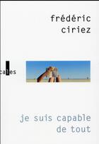 Couverture du livre « Je suis capable de tout » de Frederic Ciriez aux éditions Gallimard