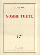 Couverture du livre « Somme toute » de Claude Roy aux éditions Gallimard