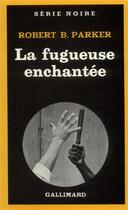 Couverture du livre « La fugueuse enchantée » de Robert B. Parker aux éditions Gallimard