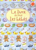 Couverture du livre « Le livre de tous les bébés » de Allan Ahlberg et Janet Ahlberg aux éditions Gallimard-jeunesse