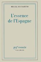 Couverture du livre « L'essence de l'Espagne » de Miguel De Unamuno aux éditions Gallimard