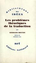 Couverture du livre « Les problèmes théoriques de la traduction » de Georges Mounin aux éditions Gallimard (patrimoine Numerise)