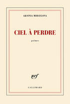 Couverture du livre « Ciel à perdre » de Aksinia Mihaylova aux éditions Gallimard