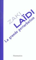 Couverture du livre « La Grande Perturbation » de Zaki Laidi aux éditions Flammarion