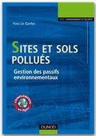 Couverture du livre « Sites et sols pollués ; gestion des passifs environnementaux » de Yves Le Corfec aux éditions Dunod