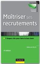 Couverture du livre « Maîtriser ses recrutements ; 7 étapes clés pour faire le bon choix (4e édition) » de Helene De Falco aux éditions Dunod