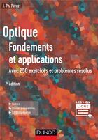 Couverture du livre « Optique : fondements et applications ; avec 250 exercices et problèmes résolus (7e édition) » de Jose-Philippe Perez aux éditions Dunod
