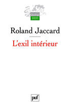 Couverture du livre « L'exil intérieur » de Roland Jaccard aux éditions Presses Universitaires De France