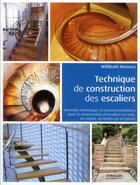 Couverture du livre « Technique de construction des escaliers » de Willibald Mannes aux éditions Eyrolles