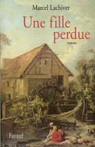 Couverture du livre « Une fille perdue » de Marcel Lachiver aux éditions Fayard