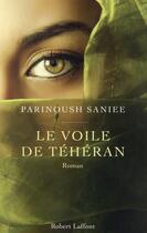 Couverture du livre « Le voile de Téhéran » de Parinoush Saniee aux éditions Robert Laffont