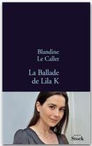 Couverture du livre « La ballade de Lila K » de Blandine Le Callet aux éditions Stock